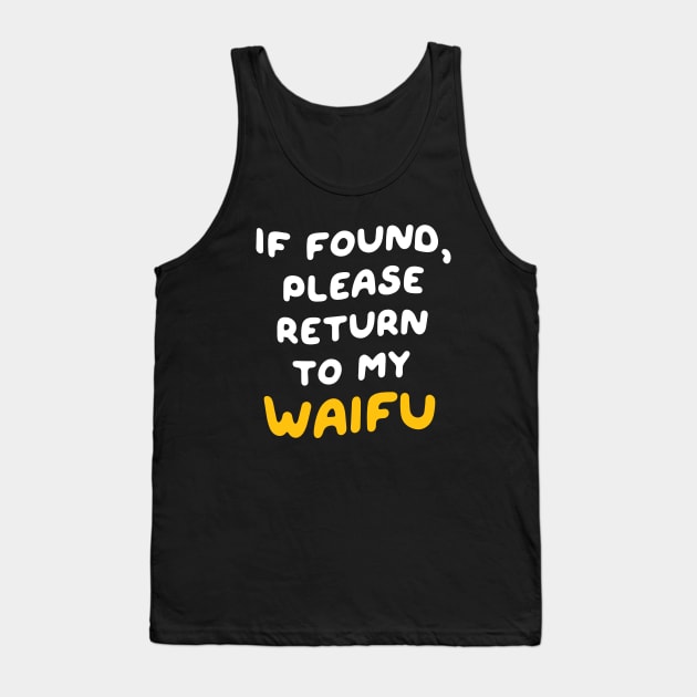 If Found, Please Return to the Waifu / I'm the Waifu (Couple) Version 2 Tank Top by Teeworthy Designs